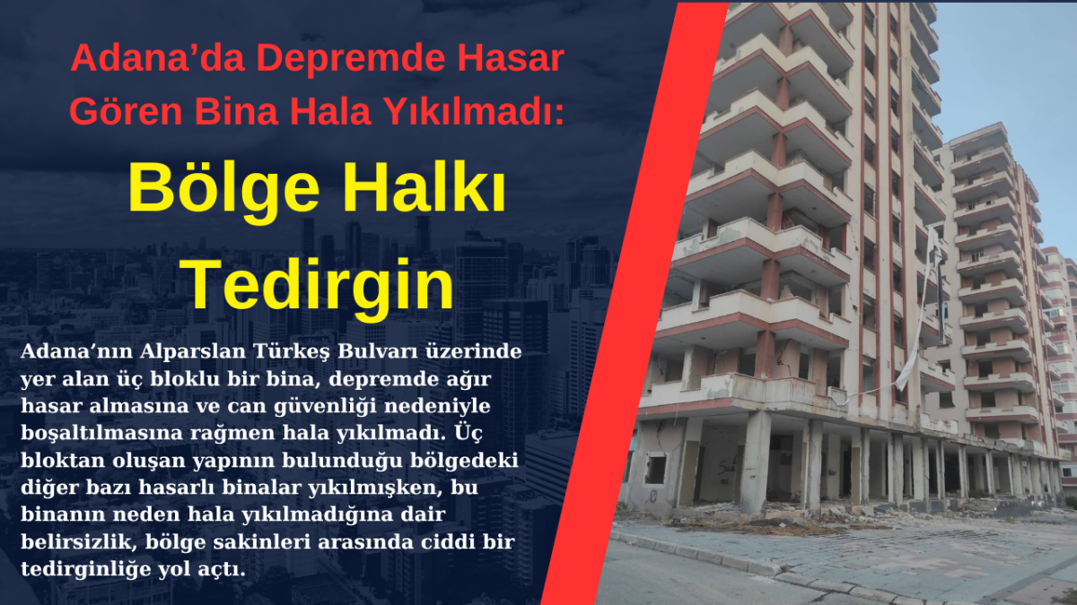 Adana’da Depremde Hasar Gören Bina Hala Yıkılmadı