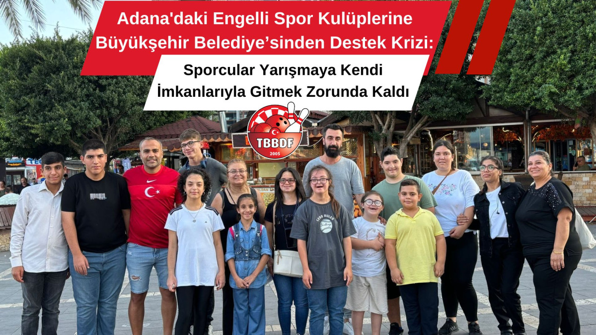 Adana'daki Engelli Spor Kulüplerine Büyükşehir Belediye’sinden Destek Krizi: