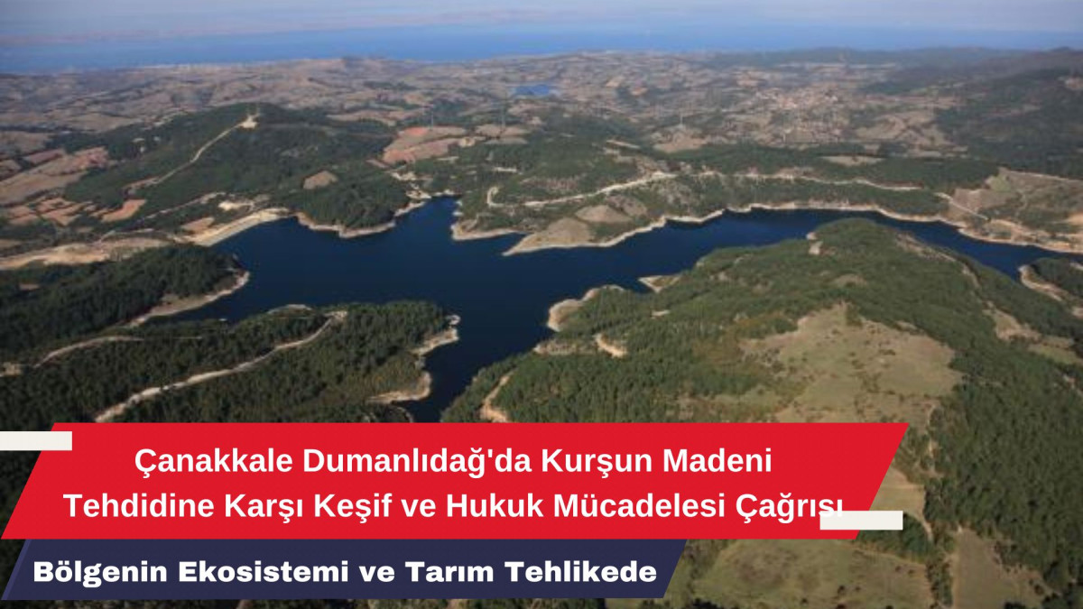 Çanakkale Dumanlıdağ'da Kurşun Madeni Tehdidine Karşı Keşif ve Hukuk Mücadelesi Çağrısı