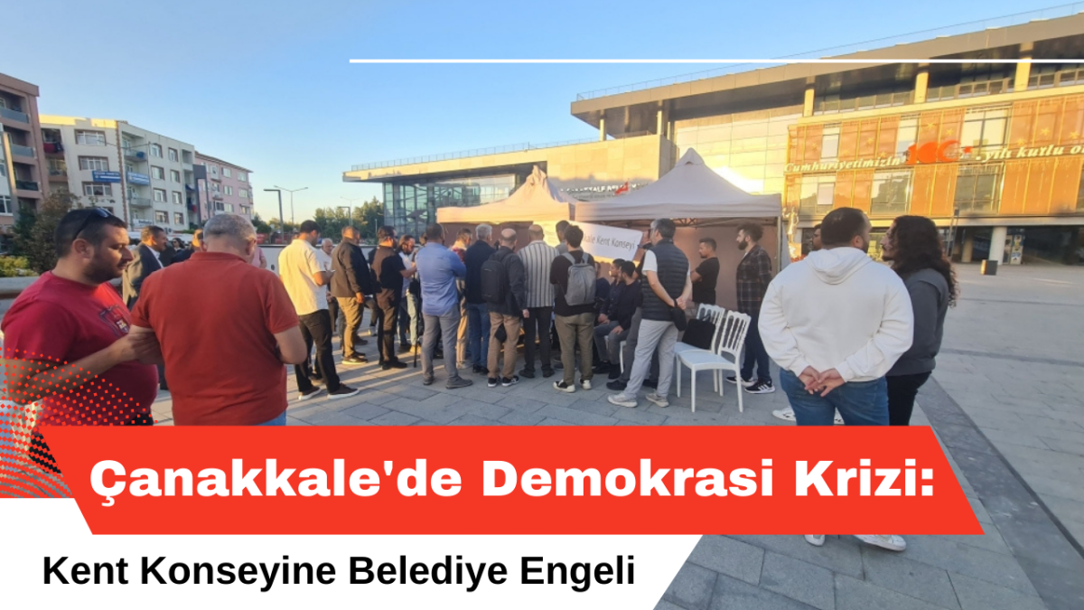 Çanakkale'de Demokrasi Krizi: Kent Konseyine Belediye Engeli