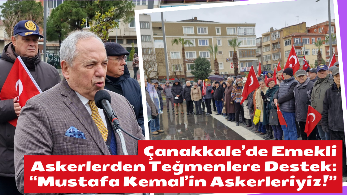 Çanakkale’de Emekli Askerlerden Teğmenlere Destek: “Mustafa Kemal’in Askerleriyiz!”