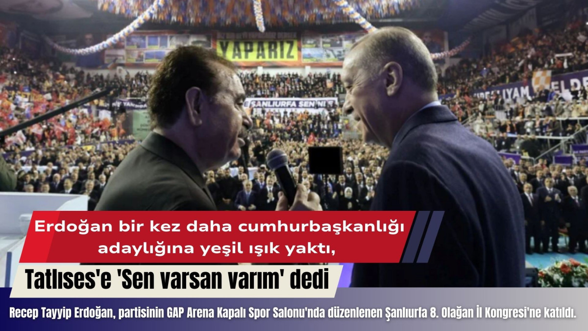 Erdoğan bir kez daha cumhurbaşkanlığı adaylığına yeşil ışık yaktı, Tatlıses'e 'Sen varsan varım' dedi