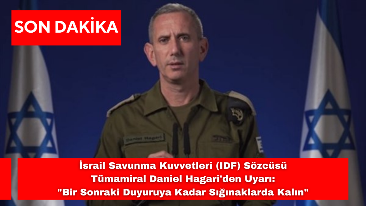 İsrail Savunma Kuvvetleri (IDF) Sözcüsü Tümamiral Daniel Hagari'den Uyarı: 