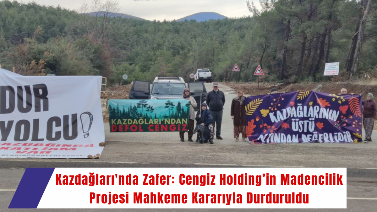 Kazdağları’nda Zafer: Halilağa Madeni İçin Mahkeme 'Dur' Dedi