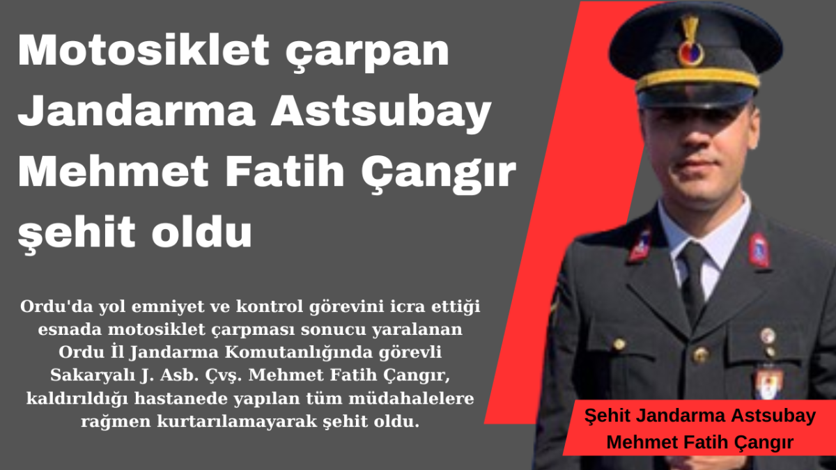 Motosiklet çarpan Jandarma Astsubay Mehmet Fatih Çangır şehit oldu