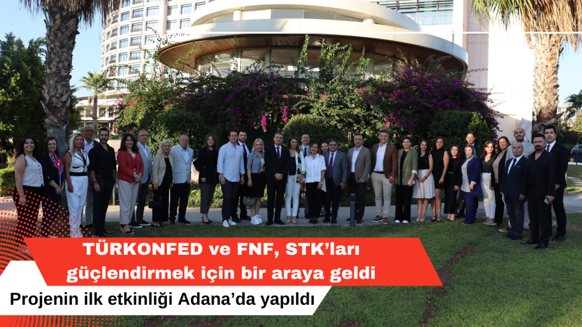 TÜRKONFED ve FNF, STK’ları güçlendirmek için bir araya geldi